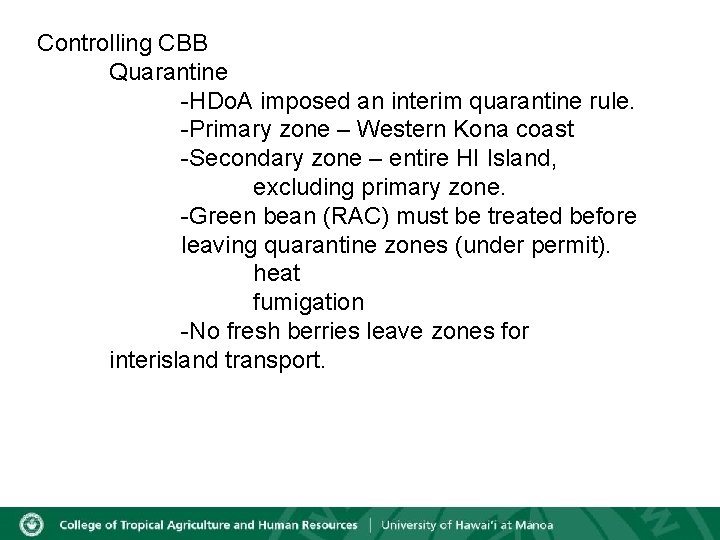 Controlling CBB Quarantine -HDo. A imposed an interim quarantine rule. -Primary zone – Western