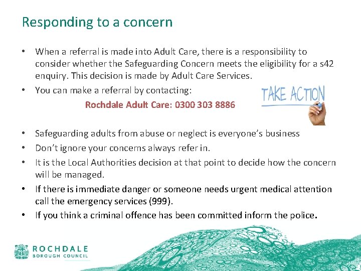 Responding to a concern • When a referral is made into Adult Care, there