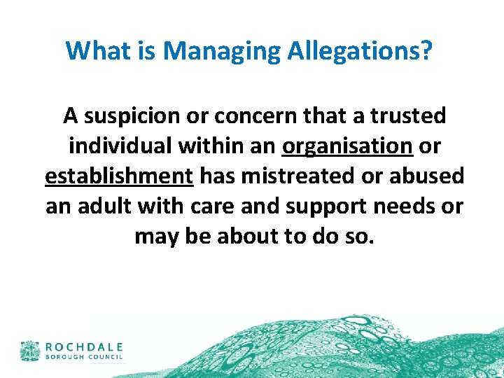 What is Managing Allegations? A suspicion or concern that a trusted individual within an