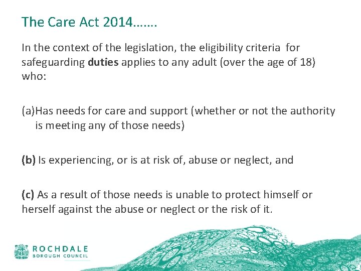The Care Act 2014……. In the context of the legislation, the eligibility criteria for