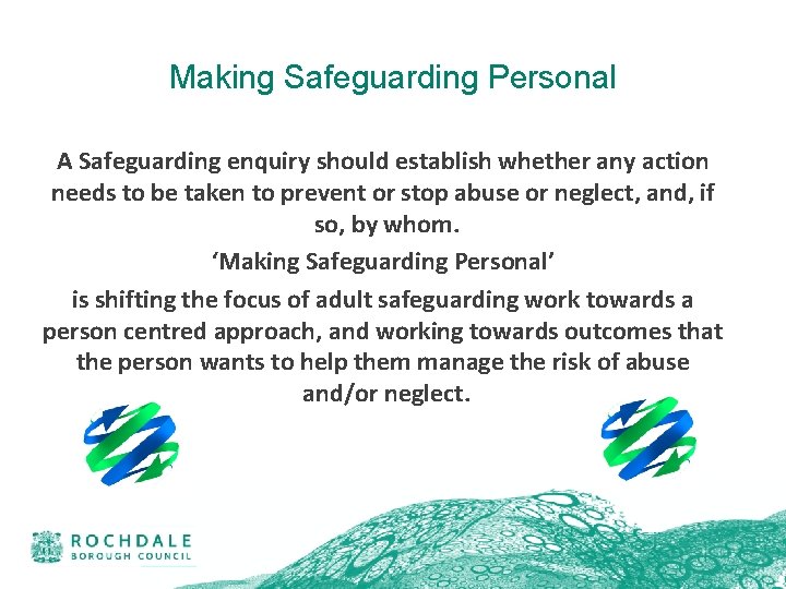 Making Safeguarding Personal A Safeguarding enquiry should establish whether any action needs to be
