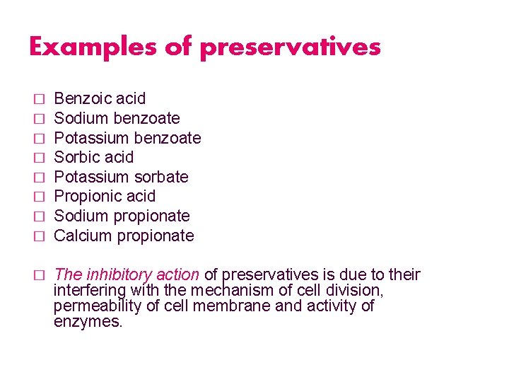 Examples of preservatives � � � � Benzoic acid Sodium benzoate Potassium benzoate Sorbic