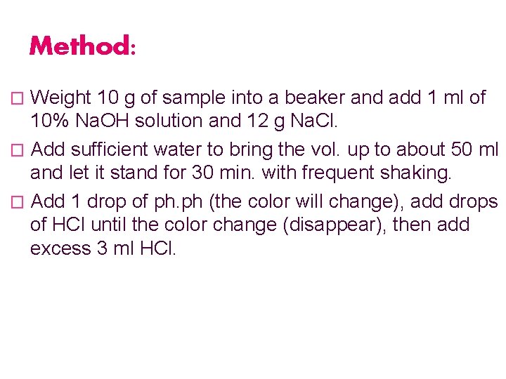 Method: Weight 10 g of sample into a beaker and add 1 ml of