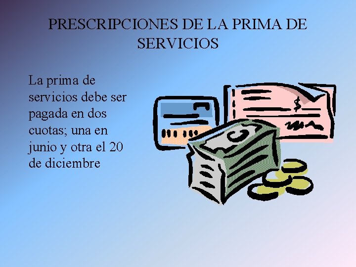 PRESCRIPCIONES DE LA PRIMA DE SERVICIOS La prima de servicios debe ser pagada en