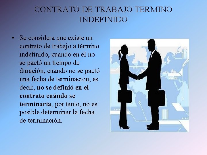 CONTRATO DE TRABAJO TERMINO INDEFINIDO • Se considera que existe un contrato de trabajo