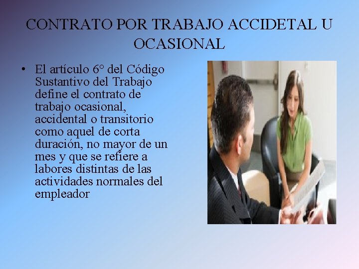 CONTRATO POR TRABAJO ACCIDETAL U OCASIONAL • El artículo 6° del Código Sustantivo del