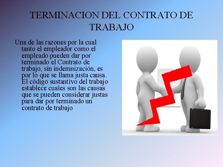 TERMINACION DEL CONTRATO DE TRABAJO Una de las razones por la cual tanto el