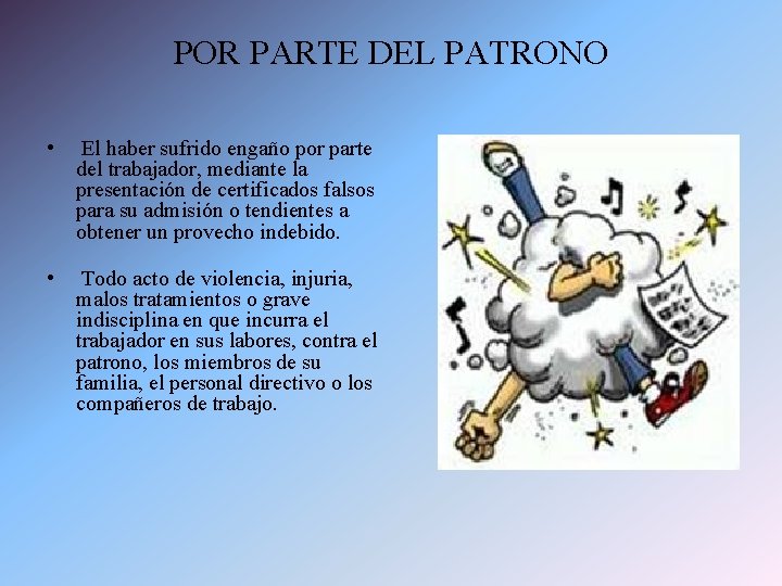 POR PARTE DEL PATRONO • El haber sufrido engaño por parte del trabajador, mediante