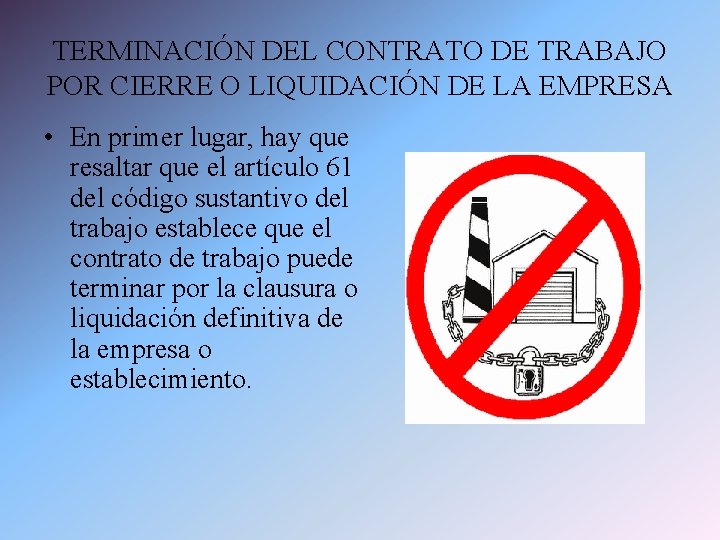 TERMINACIÓN DEL CONTRATO DE TRABAJO POR CIERRE O LIQUIDACIÓN DE LA EMPRESA • En