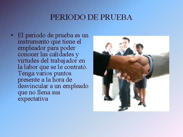 PERIODO DE PRUEBA • El periodo de prueba es un instrumento que tiene el