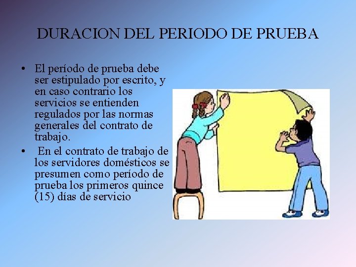 DURACION DEL PERIODO DE PRUEBA • El período de prueba debe ser estipulado por