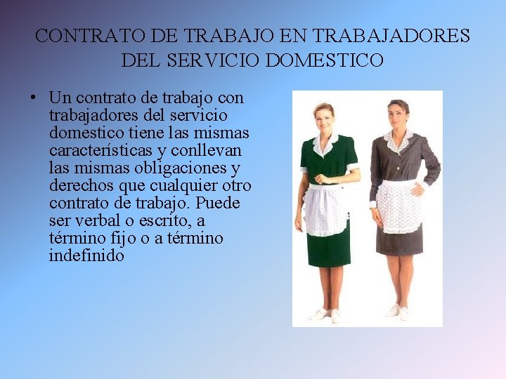 CONTRATO DE TRABAJO EN TRABAJADORES DEL SERVICIO DOMESTICO • Un contrato de trabajo con