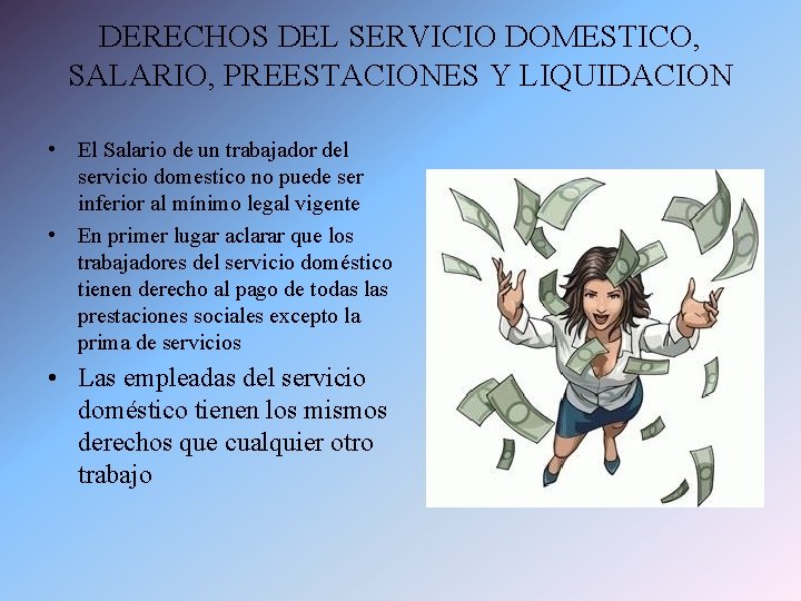 DERECHOS DEL SERVICIO DOMESTICO, SALARIO, PREESTACIONES Y LIQUIDACION • El Salario de un trabajador