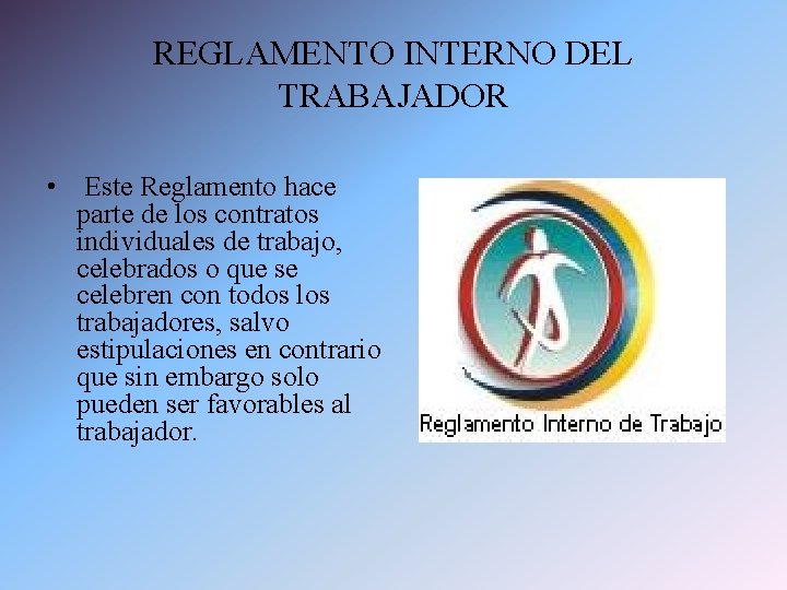 REGLAMENTO INTERNO DEL TRABAJADOR • Este Reglamento hace parte de los contratos individuales de