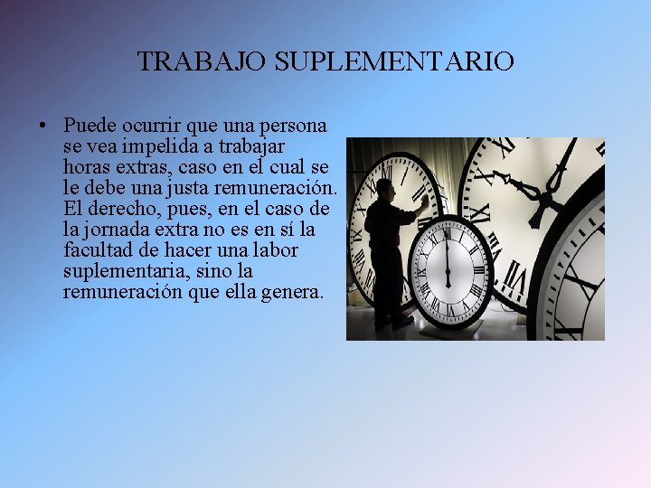 TRABAJO SUPLEMENTARIO • Puede ocurrir que una persona se vea impelida a trabajar horas