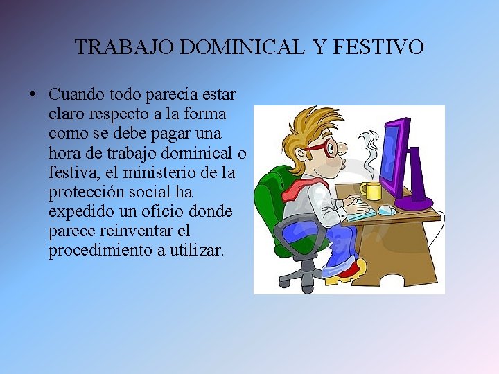 TRABAJO DOMINICAL Y FESTIVO • Cuando todo parecía estar claro respecto a la forma