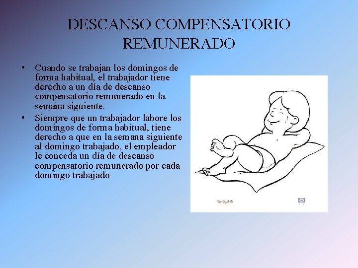 DESCANSO COMPENSATORIO REMUNERADO • Cuando se trabajan los domingos de forma habitual, el trabajador