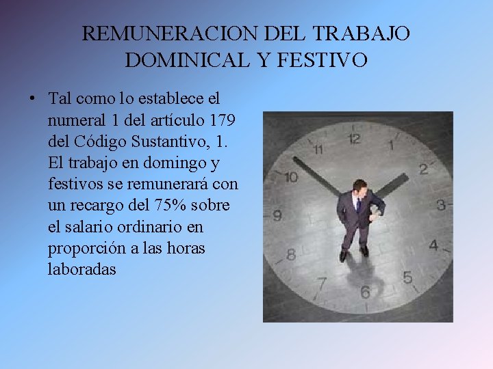 REMUNERACION DEL TRABAJO DOMINICAL Y FESTIVO • Tal como lo establece el numeral 1