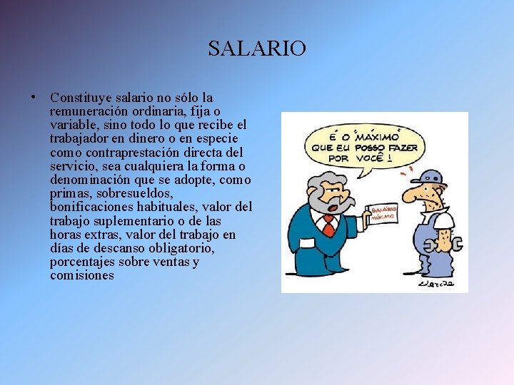 SALARIO • Constituye salario no sólo la remuneración ordinaria, fija o variable, sino todo