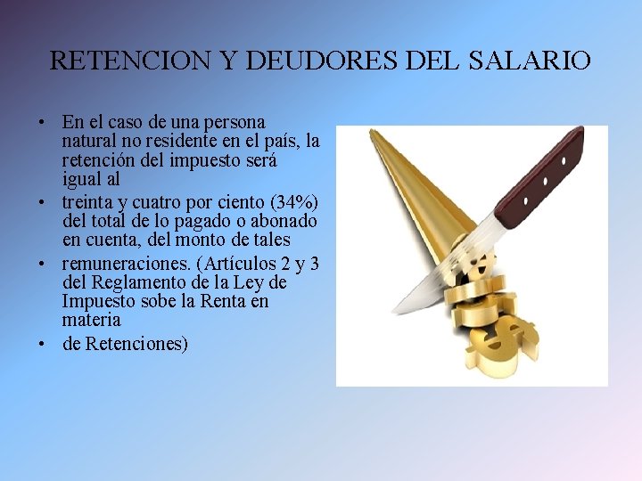 RETENCION Y DEUDORES DEL SALARIO • En el caso de una persona natural no