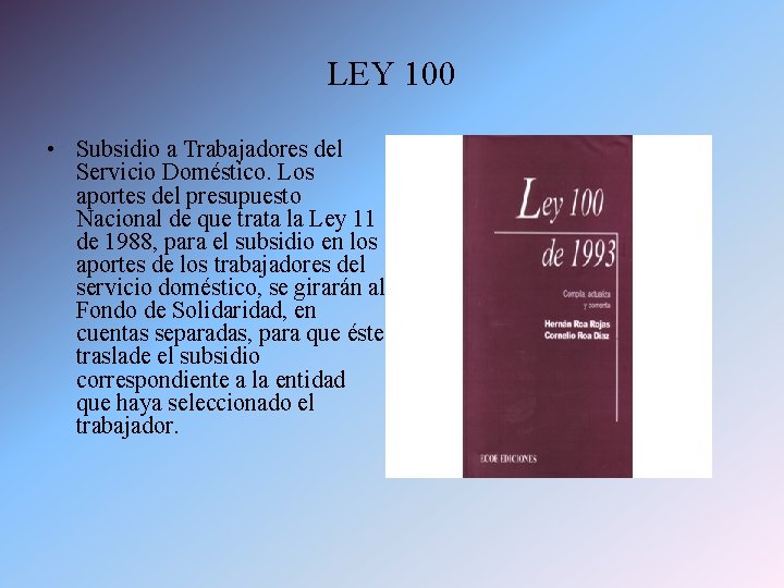 LEY 100 • Subsidio a Trabajadores del Servicio Doméstico. Los aportes del presupuesto Nacional