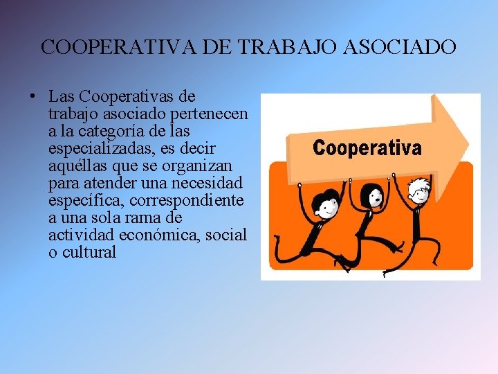 COOPERATIVA DE TRABAJO ASOCIADO • Las Cooperativas de trabajo asociado pertenecen a la categoría