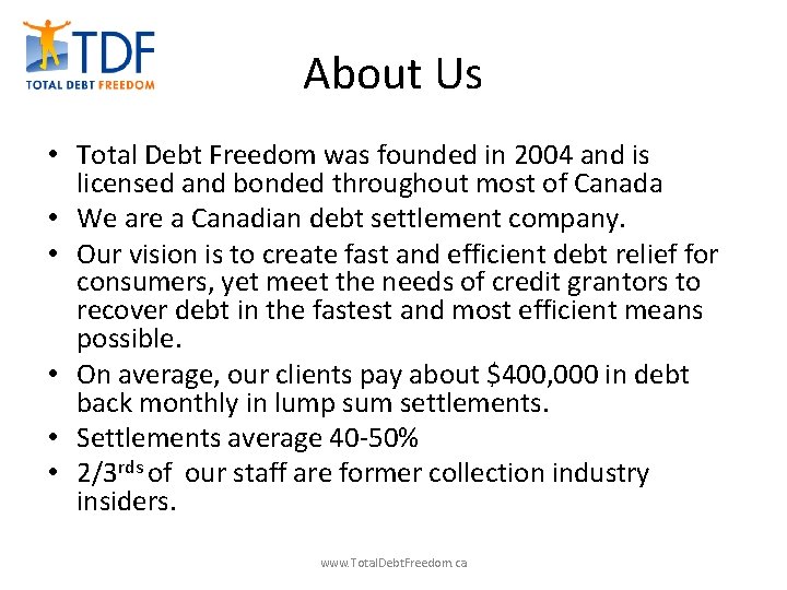 About Us • Total Debt Freedom was founded in 2004 and is licensed and