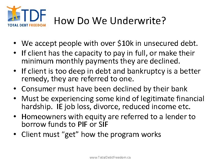 How Do We Underwrite? • We accept people with over $10 k in unsecured