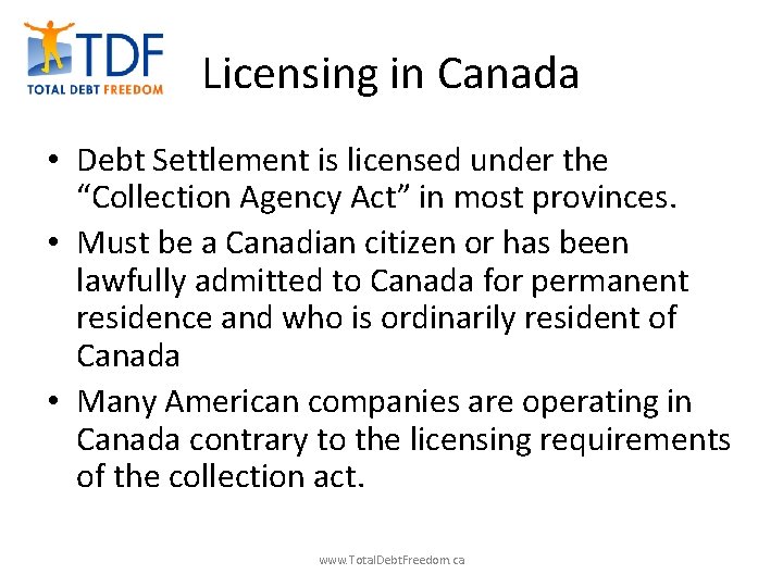 Licensing in Canada • Debt Settlement is licensed under the “Collection Agency Act” in