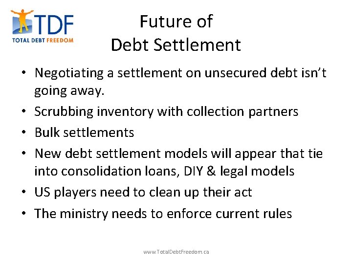 Future of Debt Settlement • Negotiating a settlement on unsecured debt isn’t going away.