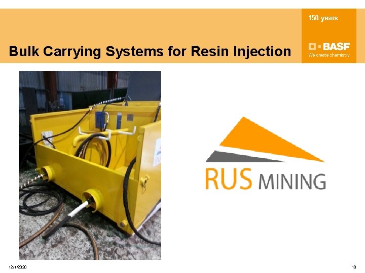 150 years Bulk Carrying Systems for Resin Injection 12/1/2020 10 