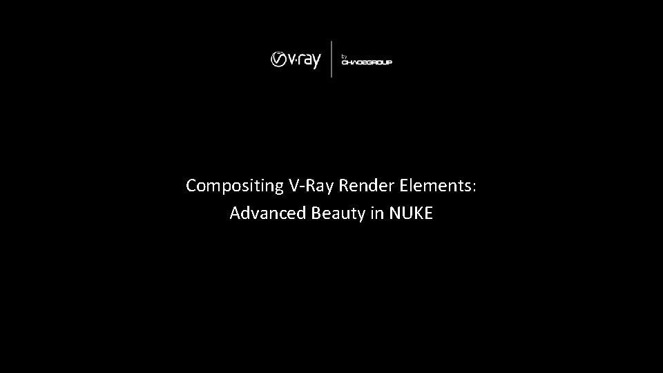 Compositing V-Ray Render Elements: Advanced Beauty in NUKE 