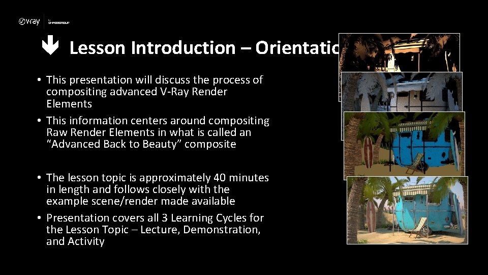  Lesson Introduction – Orientation • This presentation will discuss the process of compositing