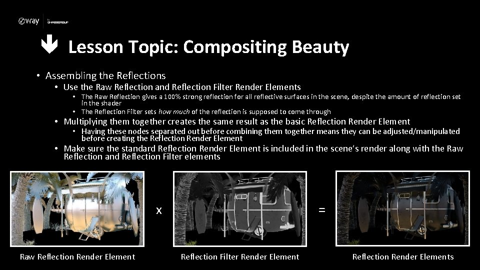  Lesson Topic: Compositing Beauty • Assembling the Reflections • Use the Raw Reflection