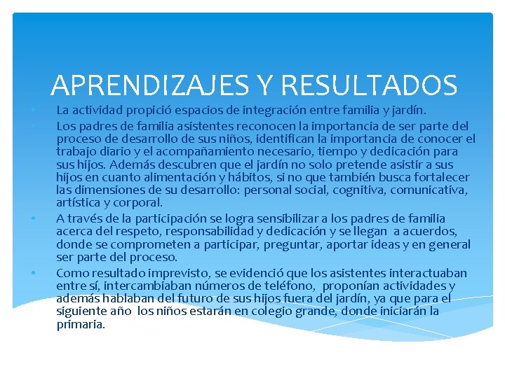  • • APRENDIZAJES Y RESULTADOS La actividad propició espacios de integración entre familia