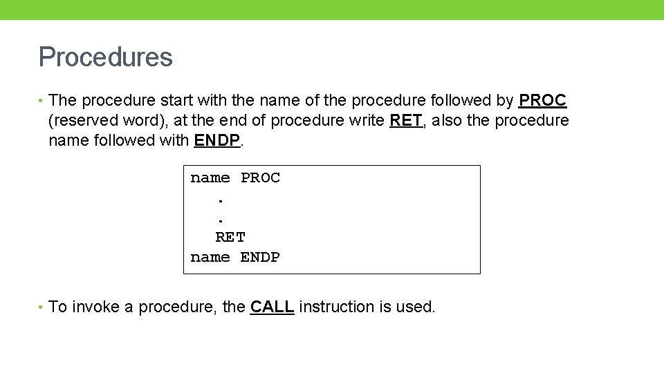 Procedures • The procedure start with the name of the procedure followed by PROC