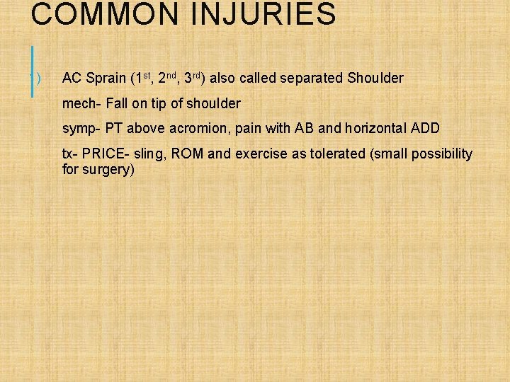 COMMON INJURIES 1) AC Sprain (1 st, 2 nd, 3 rd) also called separated