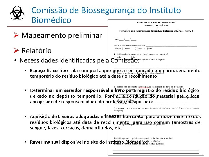 Comissão de Biossegurança do Instituto Biomédico Ø Mapeamento preliminar Ø Relatório • Necessidades Identificadas