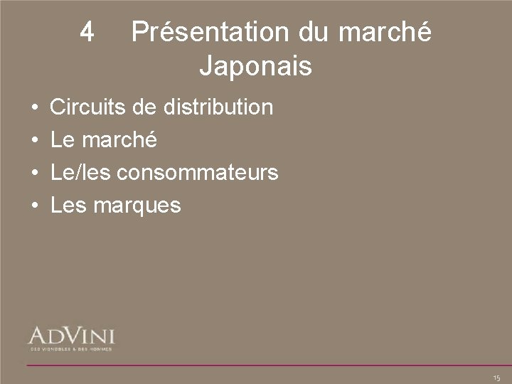 4 • • Présentation du marché Japonais Circuits de distribution Le marché Le/les consommateurs