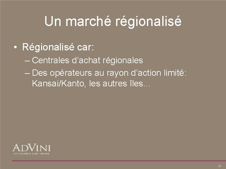 Un marché régionalisé • Régionalisé car: – Centrales d’achat régionales – Des opérateurs au