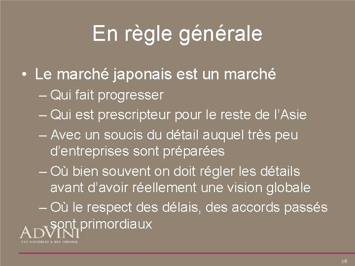 En règle générale • Le marché japonais est un marché – Qui fait progresser