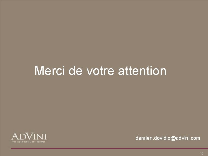 Merci de votre attention damien. dovidio@advini. com 27 