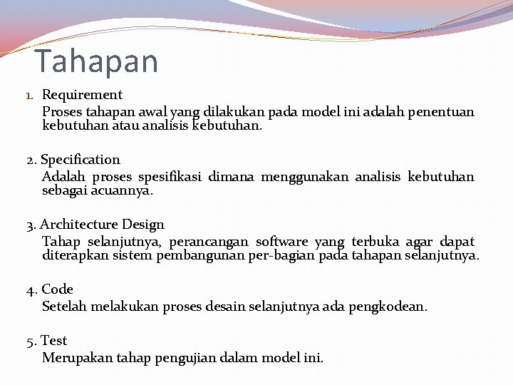 Tahapan 1. Requirement Proses tahapan awal yang dilakukan pada model ini adalah penentuan kebutuhan