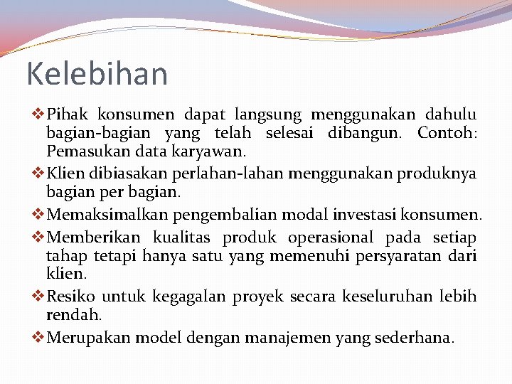 Kelebihan v Pihak konsumen dapat langsung menggunakan dahulu bagian-bagian yang telah selesai dibangun. Contoh: