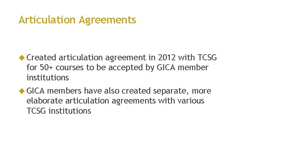 Articulation Agreements Created articulation agreement in 2012 with TCSG for 50+ courses to be