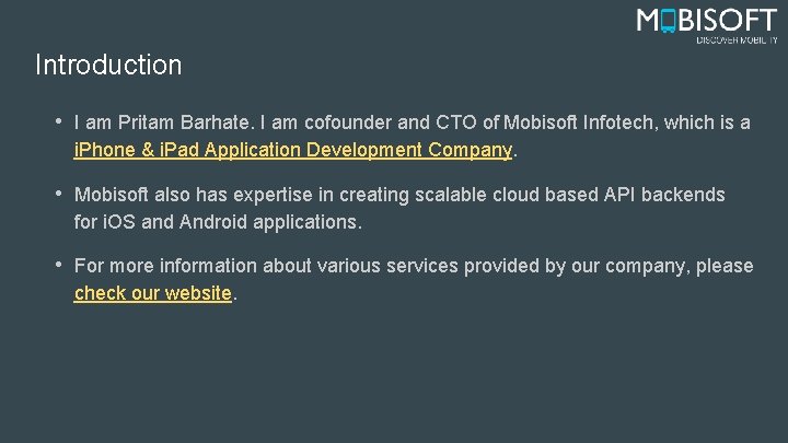 Introduction • I am Pritam Barhate. I am cofounder and CTO of Mobisoft Infotech,