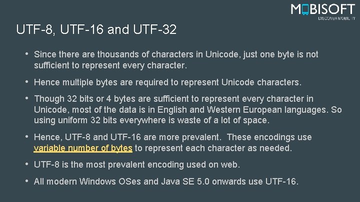 UTF-8, UTF-16 and UTF-32 • Since there are thousands of characters in Unicode, just