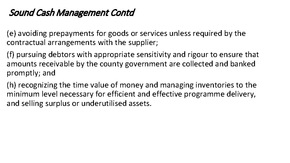 Sound Cash Management Contd (e) avoiding prepayments for goods or services unless required by