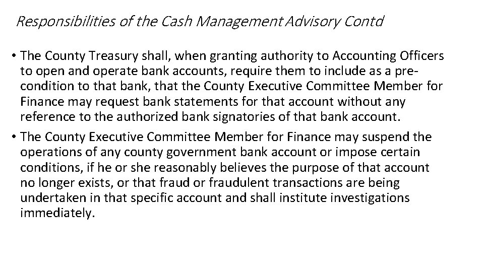 Responsibilities of the Cash Management Advisory Contd • The County Treasury shall, when granting