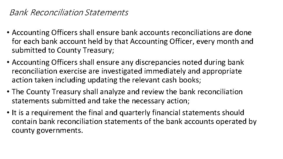 Bank Reconciliation Statements • Accounting Officers shall ensure bank accounts reconciliations are done for